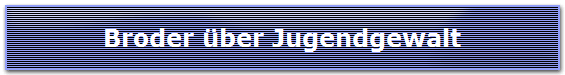 Broder �ber Jugendgewalt