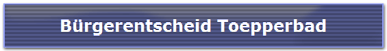 B�rgerentscheid Toepperbad
