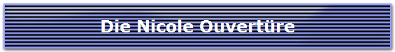 Die Nicole Ouvert�re