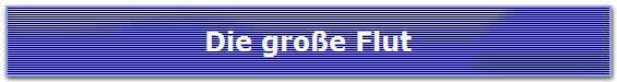 Die große Flut