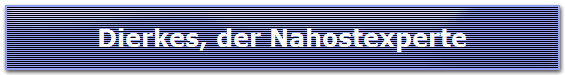 Dierkes, der Nahostexperte
