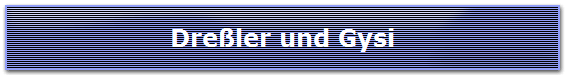 Dre�ler und Gysi