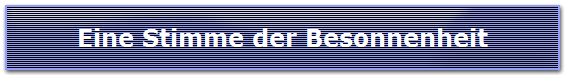 Eine Stimme der Besonnenheit