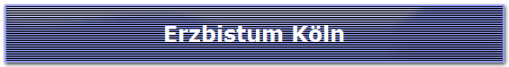 Erzbistum K�ln