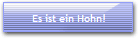 Es ist ein Hohn!