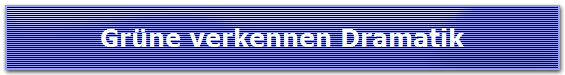 Gr�ne verkennen Dramatik