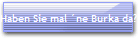 Haben Sie mal �ne Burka da?