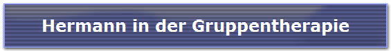 Hermann in der Gruppentherapie