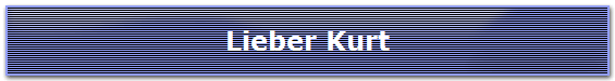 Lieber Kurt