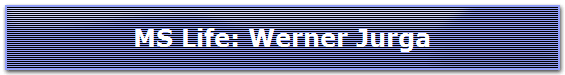 MS Life: Werner Jurga