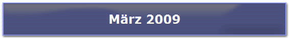 M�rz 2009