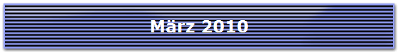 M�rz 2010