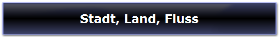 Stadt, Land, Fluss