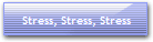 Stress, Stress, Stress